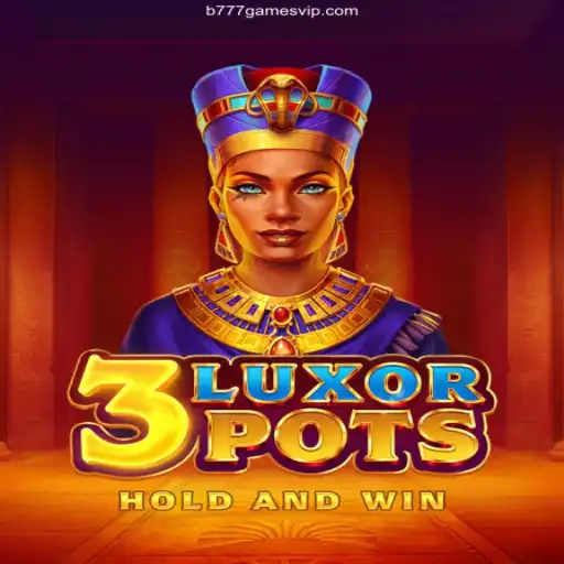Explore the Exciting World of 3LuxorPots with B777 Games Bonus Opportunities